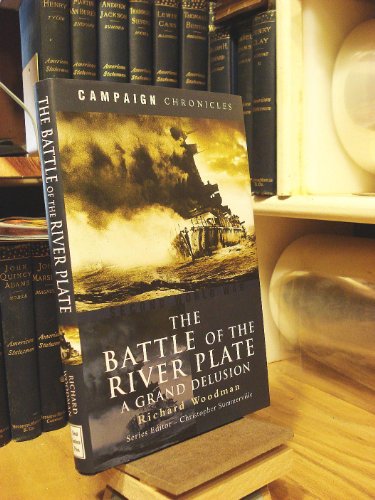 The Battle of River Plate: A Grand Delusion (Campaign Chronicles) (9781591140405) by Woodman, Richard