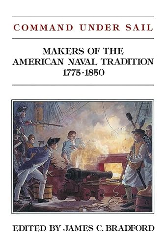 9781591140597: Command Under Sail: Makers of the American Naval Tradition 1775-1850