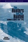 Imagen de archivo de The Hunters and the Hunted : German U-Boats, 1939-1945 a la venta por Better World Books