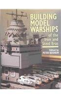 9781591140948: Building Model Warships: Of the Iron and Steel Eras