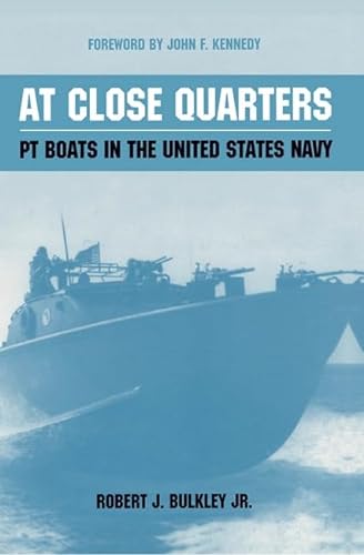 

At Close Quarters: PT Boats in the United States Navy