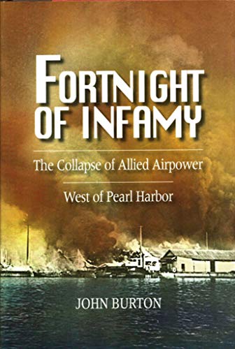 Stock image for Fortnight of Infamy: The Collapse of Allied Airpower West of Pearl Harbor, December 1941 for sale by Nelson Freck