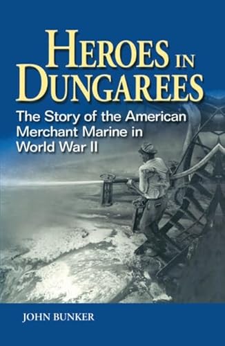 Beispielbild fr Heroes in Dungarees: The Story of the American Merchant Marine in World War II zum Verkauf von ThriftBooks-Dallas