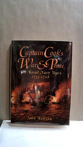 Imagen de archivo de CAPTAIN COOK'S WAR AND PEACE: The Royal Navy Years 1755-1768 a la venta por Half Price Books Inc.