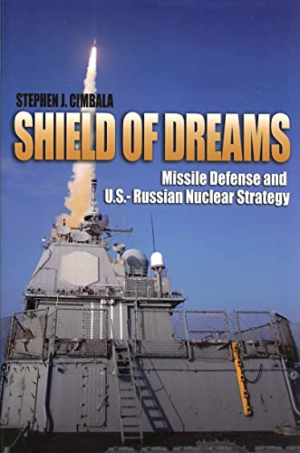 Imagen de archivo de Shield of Dreams: Missile Defense and U.S.?Russian Nuclear Strategy a la venta por Emerald Green Media