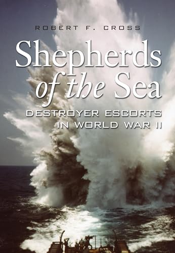 Imagen de archivo de Shepherds of the Sea: Destroyer Escorts in World War II a la venta por ThriftBooks-Atlanta