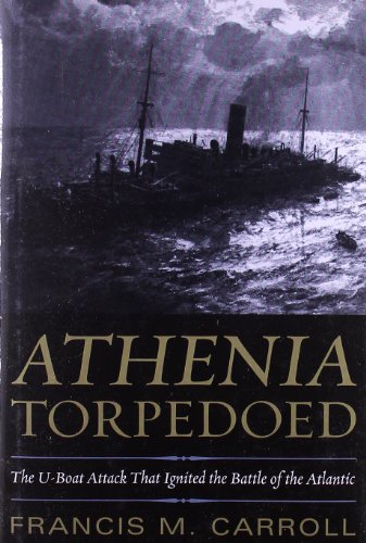 Beispielbild fr Athenia Torpedoed: The U-Boat Attack that Ignited the Battle of the Atlantic zum Verkauf von Irish Booksellers