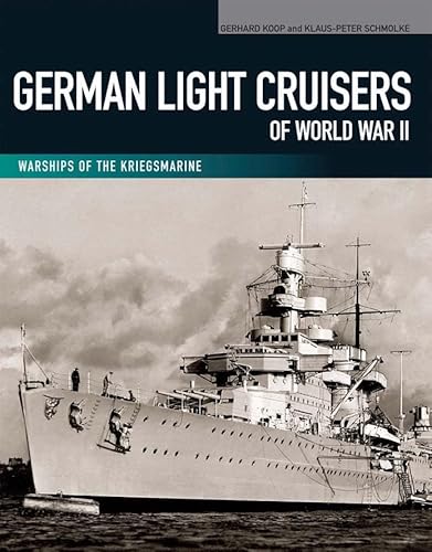 Imagen de archivo de German Light Cruisers of World War II: Emden, Konigsberg, Karlsruhe, Koln, Leipzig, Nurnberg (Warships of the Kriegsmarine) a la venta por GF Books, Inc.