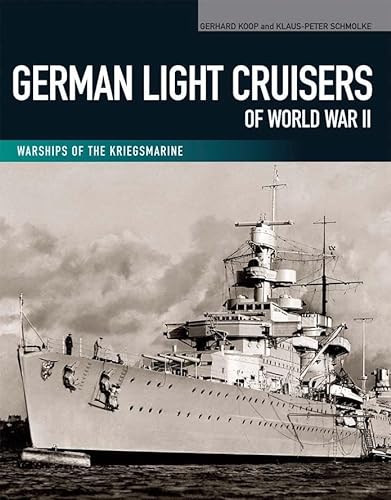Stock image for German Light Cruisers of World War II: Emden, Konigsberg, Karlsruhe, Koln, Leipzig, Nurnberg (Warships of the Kriegsmarine) for sale by Bank of Books