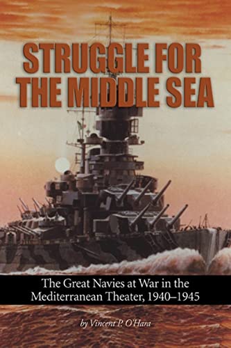 Beispielbild fr Struggle for the Middle Sea : The Great Navies at War in the Mediterranean Theater, 1940-1945 zum Verkauf von Better World Books