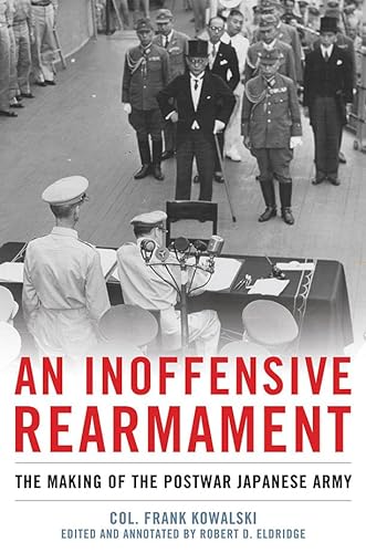 9781591142263: An Inoffensive Rearmament: The Making of the Postwar Japanese Army