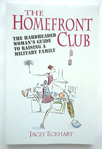 Stock image for Homefront Club: The Hardheaded Woman's Guide to Raising a Military Family for sale by ThriftBooks-Dallas