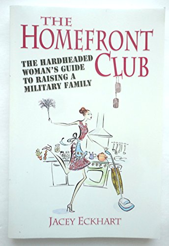 Stock image for Homefront Club : The Hardheaded Woman's Guide to Raising a Military Family for sale by Better World Books: West