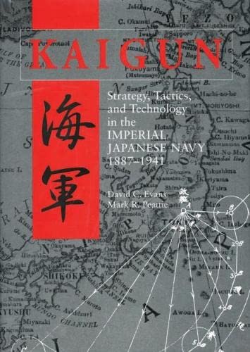 Stock image for Kaigun: Strategy, Tactics, and Technology in the Imperial Japanese Navy, 1887-1941 for sale by HPB-Diamond