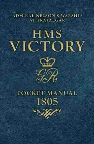 Beispielbild fr HMS Victory Pocket Manual 1805: Nelson's Flagship at Trafalgar zum Verkauf von HPB-Blue