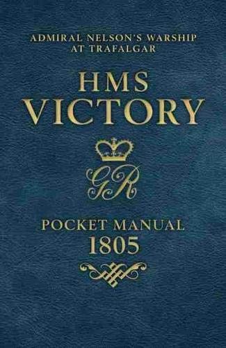 9781591142539: HMS Victory Pocket Manual 1805: Admiral Nelson's Flagship at Trafalgar
