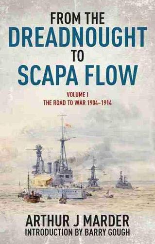 Imagen de archivo de From the Dreadnought to Scapa Flow, Volume I: The Road to War, 1904-1914 a la venta por ThriftBooks-Atlanta