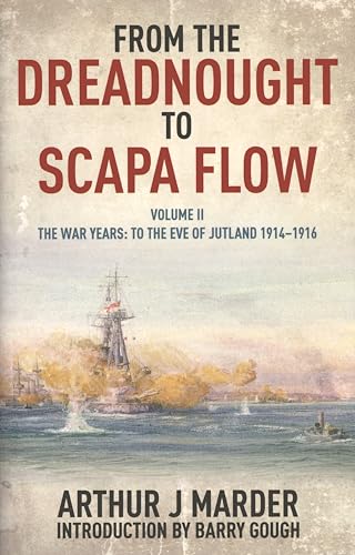 

From the Dreadnought to Scapa Flow, Volume II: The War Years: To the Eve of Jutland, 1914-1916