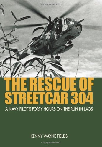 9781591142713: The Rescue of Streetcar 304: A Navy Pilot's Forty Hours on the Run in Laos