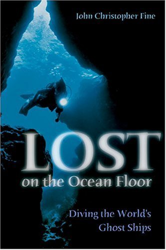 Beispielbild fr Lost on the Ocean Floor: Diving the World's Ghost Ships zum Verkauf von HPB Inc.