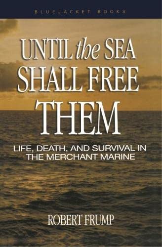 Stock image for Until the Sea Shall Free Them: Life, Death, and Survival in the Merchant Marine (Bluejacket Books) for sale by BooksRun