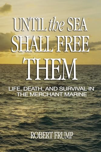 Stock image for Until the Sea Shall Free Them: Life, Death, and Survival in the Merchant Marine for sale by ThriftBooks-Dallas