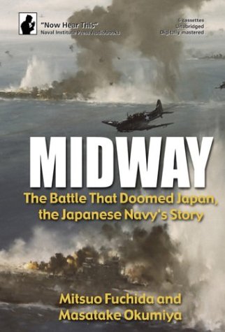 Midway: The Battle That Doomed Japan, the Japanese Navy's Story (9781591142935) by Mitsuo Fuchida; Masatake Okumiya