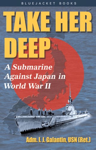 Stock image for Take Her Deep!: A Submarine Against Japan in World War II (Blue Jacket Books) (Blue Jacket Books) for sale by Ergodebooks