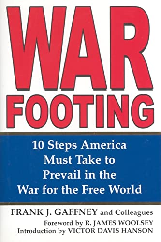 War Footing; 10 Steps America Must Take To Prevail In The War For The Free World