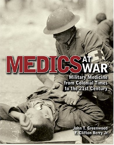 Beispielbild fr Medics at War: Military Medicine from Colonial Times to the 21st Century zum Verkauf von ThriftBooks-Dallas