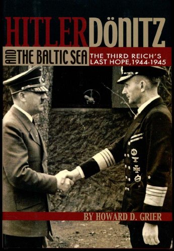 Stock image for Hitler, Donitz, and the Baltic Sea: The Third Reich's Last Hope, 1944-1945 for sale by Ergodebooks