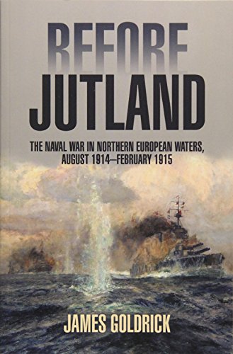 9781591143499: Before Jutland: The Naval War in Northern European Waters, August 1914-February 1915