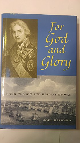 Stock image for For God and Glory : Lord Nelson and His Way of War for sale by Better World Books