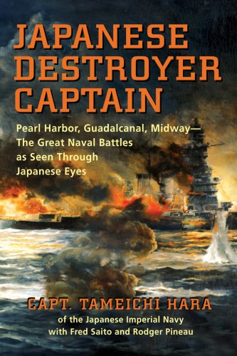 Stock image for Japanese Destroyer Captain: Pearl Harbor, Guadalcanal, Midway - The Great Naval Battles As Seen Through Japanese Eyes for sale by Wonder Book