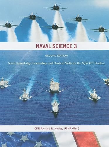 Stock image for Naval Science 3: Naval Knowledge, Leadership, and Nautical Skills for the NJROTC Student for sale by Decluttr