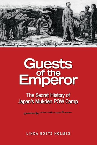 Beispielbild fr Guests of the Emperor : The Secret History of Japan's Mukden POW Camp zum Verkauf von Better World Books