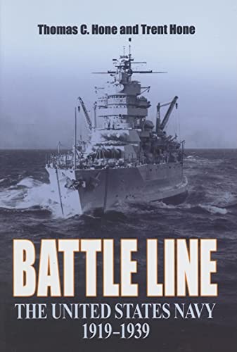 Battle Line: The United States Navy, 1919-1939 (9781591143789) by Hone, Thomas C.