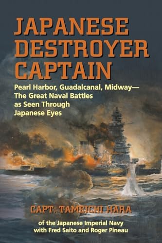 Stock image for Japanese Destroyer Captain: Pearl Harbor, Guadalcanal, Midway - The Great Naval Battles as Seen Through Japanese Eyes for sale by HPB-Ruby