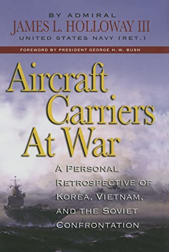 9781591143918: Aircraft Carriers at War: A Personal Retrospective of Korea, Vietnam, and the Soviet Conflict