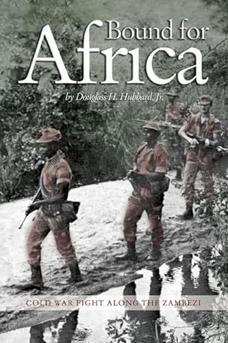 Stock image for Bound for Africa: Cold War Fight Along the Zambezi (Blue Jacket Bks) for sale by Books From California