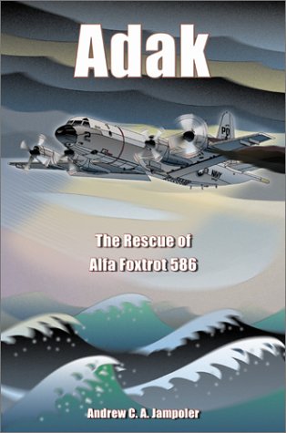 Stock image for Adak: The Rescue of Alfa Foxtrot 586 for sale by Ergodebooks