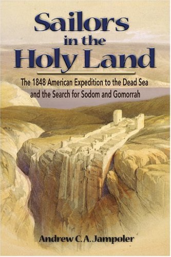 Stock image for Sailors in the Holy Land: The 1848 American Expedition to the Dead Sea and the Search for Sodom and Gomorrah for sale by HPB-Red