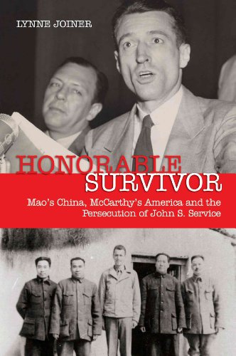 Honorable Survivor -- Mao's China, McCarthy's America, and the Persecution of John S. Service