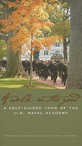 Stock image for Walk in the Yard: A Self-Guided Tour of the U.S. Naval Academy for sale by Byrd Books