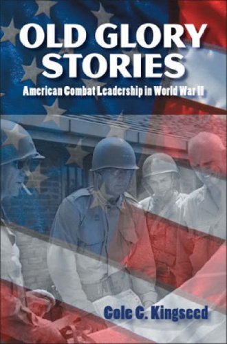 Old Glory Stories: American Combat Leadership in World War II (9781591144403) by Kingseed, Cole C.