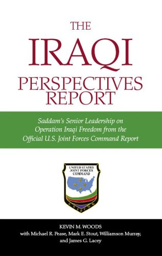 Beispielbild fr The Iraqi Perspectives Report : Saddam's Senior Leadership on Operation Iraqi Freedom from the Official U. S. Joint Forces Command Report zum Verkauf von Better World Books