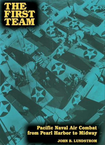 9781591144717: The First Team: Pacific Naval Air Combat from Pearl Harbor to Midway