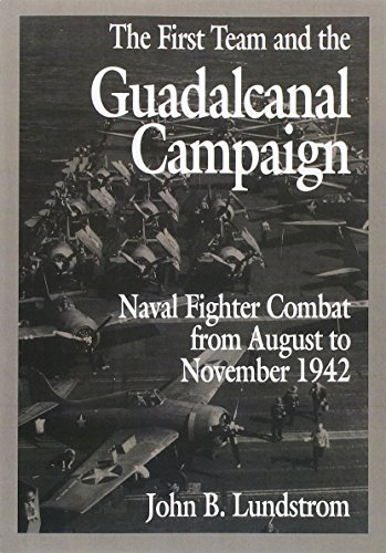 Beispielbild fr First Team and the Guadalcanal Campaign: Naval Fighter Combat from August to November 1942 zum Verkauf von medimops