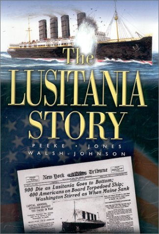 The Lusitania Story (9781591144731) by Peeke, Mitch; Walsh-Johnson, Kevin; Jones, Steve