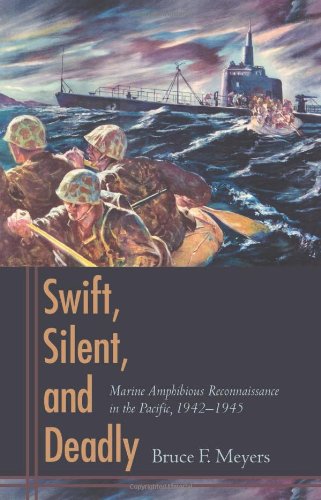 Beispielbild fr Swift, Silent, and Deadly: Marine Amphibious Reconnaissance in the Pacific, 1942-1945 zum Verkauf von Patrico Books